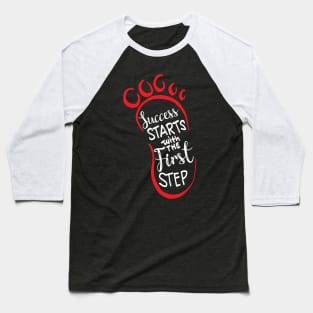 Success starts with the first step lettering Baseball T-Shirt